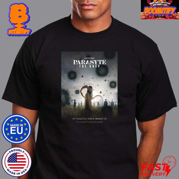 Official Poster Parasyte The Grey The Parasites Hidden Amongst Us On Netflix April 5 Unisex T-Shirt