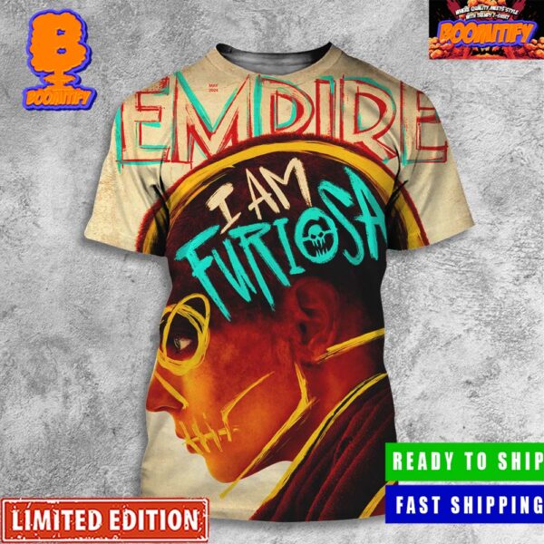 Empire Issue I Am Furiosa A Mad Max Saga Exclusive Cover May 2024 All Over Print Shirt