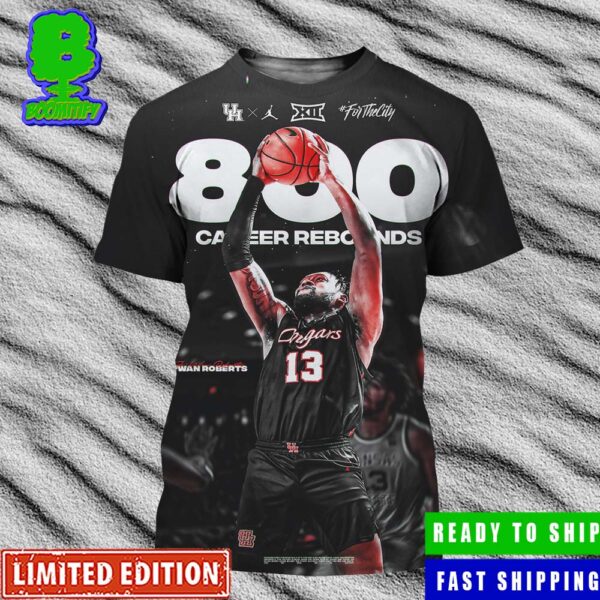 For The City Houston Cougars Mens Basketball Congrats Jwan Roberts Has Reached 800 Career Rebounds All Over Print Shirt