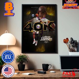 LeBron James 40K Career Points The First Player In NBA History Home Decor Poster Canvas