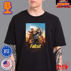 New Poster For The Fallout Series The World Deserves A Better Ending Release April 11 Unisex T-Shirt