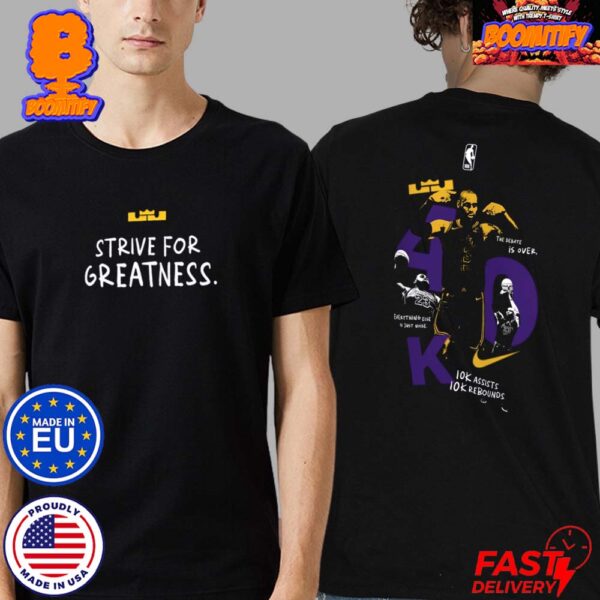 Strive For Greatness Los Angeles Lakers Lebron James 40K Point Record Two Sides Unisex T-Shirt